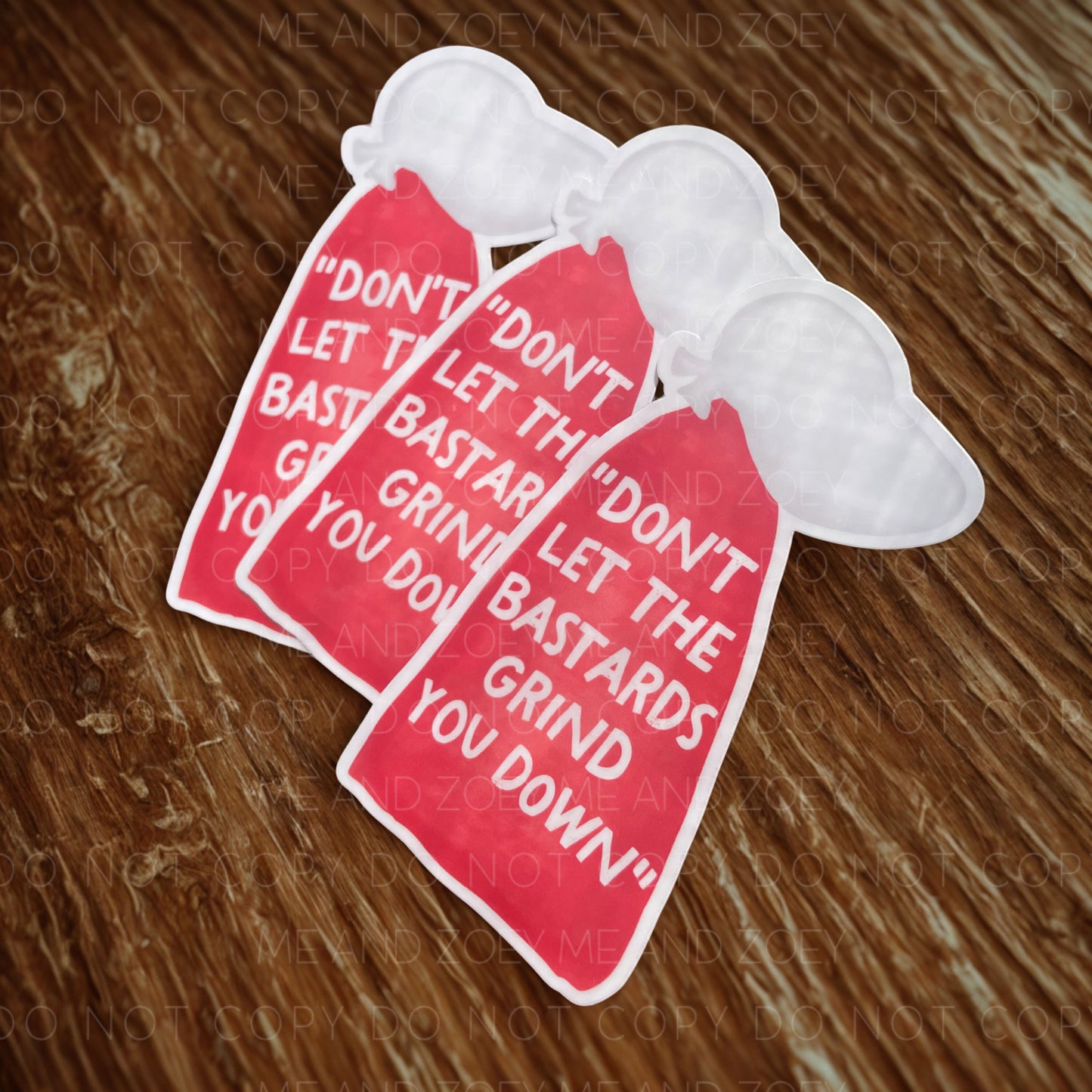 Don't Let the Bastards Grind You Down Vinyl Sticker
