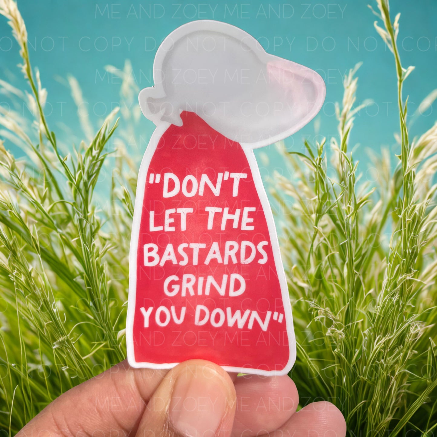 Don't Let the Bastards Grind You Down Vinyl Sticker