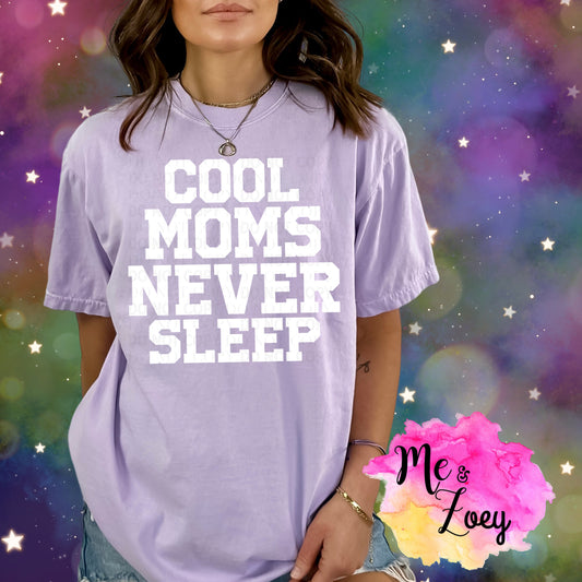 Cool Moms Never Sleep Graphic Tee - MeAndZoey