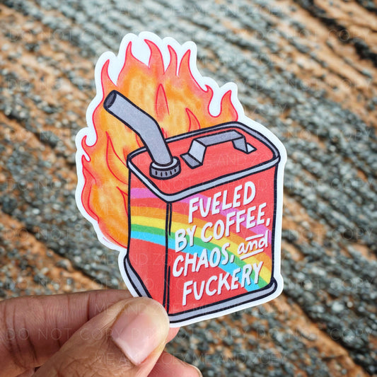 Fueled By Coffee, Chaos and Fuckery | Premium Vinyl Sticker | Water-Resistant