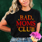 Bad Moms Club Graphic Tee - MeAndZoey