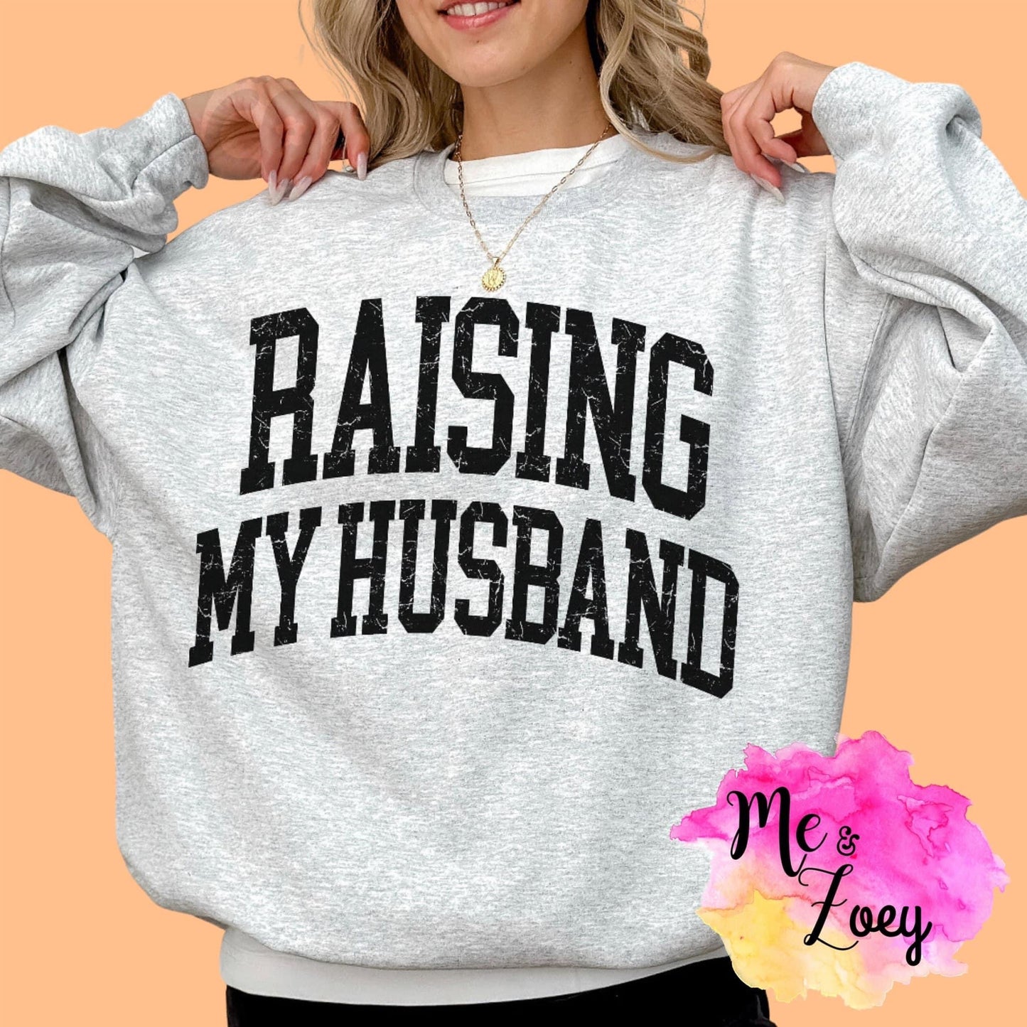 Raising My Husband Graphic Sweatshirt - MeAndZoey