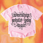 Jesus Worship While You Wait Graphic Tee | Christian Faith Shirt