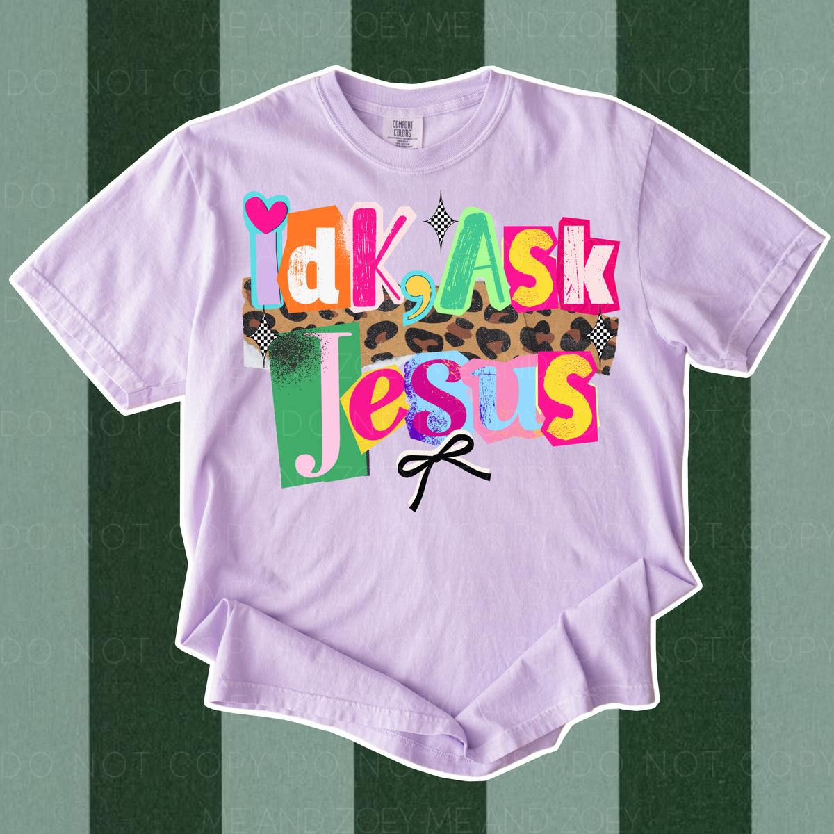 IDK, ASK JESUS Graphic Tee