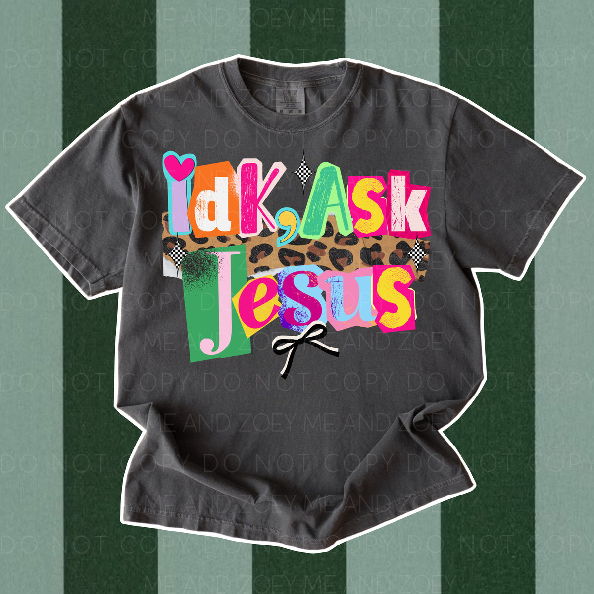 IDK, ASK JESUS Graphic Tee