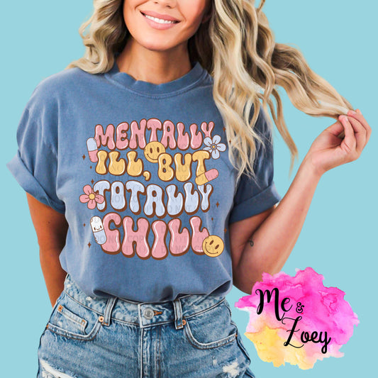 Mentally Ill But Totally Chill Graphic Tee - MeAndZoey