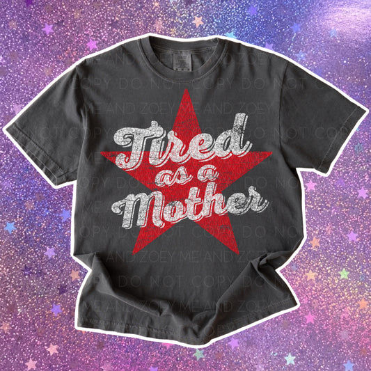 Tired as a Mother Graphic Tee | Funny Mom Shirt - MeAndZoey